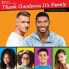 undefined Thank Goodness It’s Family