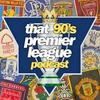 undefined That 90's Premier League Podcast