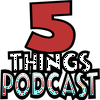 undefined The 5 Things Podcast