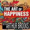 undefined The Art of Happiness with Arthur Brooks