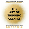 undefined The Art of Thinking Clearly by Rolf Dobelli, Book Summary, Podcast, English