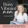undefined The Busy Vibrant Mom - Strategic Time Management, Home Organization, Productivity, Christian Mom, Christian Parenting, Declutter