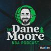undefined The Dane Moore NBA Podcast