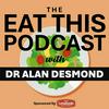 undefined The Eat This Podcast with Dr. Alan Desmond