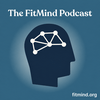undefined The FitMind Podcast: Mental Fitness, Neuroscience & Psychology