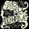 undefined The Good, The Bad, and The Alternative