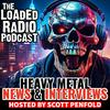 undefined Heavy Metal News & Interviews: The Loaded Radio Podcast