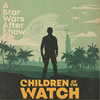 undefined Children of the Watch: A Star Wars After Show