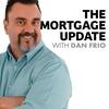 undefined The Mortgage Update with Dan Frio Podcast