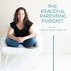 undefined The Peaceful Parenting Podcast