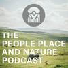 undefined The People Place and Nature Podcast