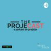undefined The ProjeCast - O Podcast de Projetos