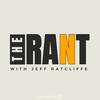 undefined The Rant with Jeff Ratcliffe