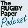 undefined The Rugby Paper Podcast