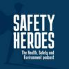 undefined Safety Heroes - the Health, Safety, and Environment Podcast