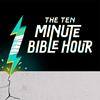 undefined The Ten Minute Bible Hour Podcast