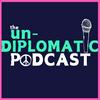 undefined The Un-Diplomatic Podcast