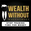 undefined The Wealth Without Wall Street Podcast