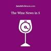 undefined The Wine News in 5 from JancisRobinson.com
