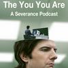 undefined The You You Are: A Severance Podcast