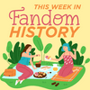 undefined This Week In Fandom History