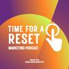 undefined Time For A Reset Marketing Podcast: Insights from Global Brand Marketers