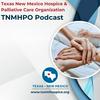 undefined TNMHPO Hospice + Palliative Care Podcast