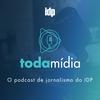 undefined Toda Mídia | Jornalismo IDP