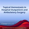 undefined Topical Hemostasis in Hospital Outpatient  and Ambulatory Surgery