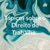 undefined Tópicos sobre o Direito do Trabalho.