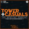 undefined Tower Casuals: The Destiny Podcast