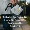 undefined Trabalho Em Saúde Na Linha De Frente Da Pandemia Do Covid-19