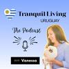 undefined Tranquil Living Uruguay Podcast