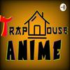 undefined TrapHouseAnime