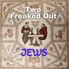 undefined Two Freaked Out Jews