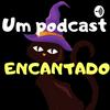 undefined Um Podcast Encantado