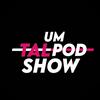 undefined Um Tal PodShow