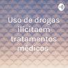 undefined Uso de drogas ilícitaem tratamentos médicos