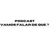 undefined VAMOS FALAR DE QUE?