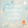 undefined Violência doméstica contra mulher