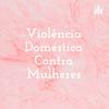 undefined Violência Doméstica Contra Mulheres