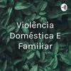 undefined Violência Doméstica E Familiar