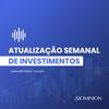 undefined Atualização semanal de investimentos