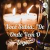 undefined Você Sabia. "De Onde Vem O Fogo?"