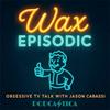 undefined Wax Episodic | Fallout • Pluribus • IT: Welcome to Derry