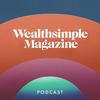 undefined Wealthsimple Magazine Podcast