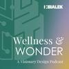 undefined Wellness and Wonder: A Visionary Design Podcast