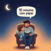 Podcast 10 Minutos com Papai (Histórias para Dormir)