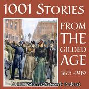 Podcast 1001 Stories From The Gilded Age