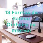 Podcast 13 Formas de Ganhar Dinheiro na Internet